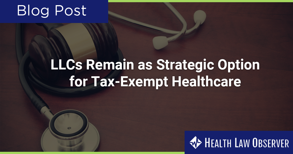 LLCs Remain A Strategic Option For Tax-Exempt Health Care - Stevens & Lee