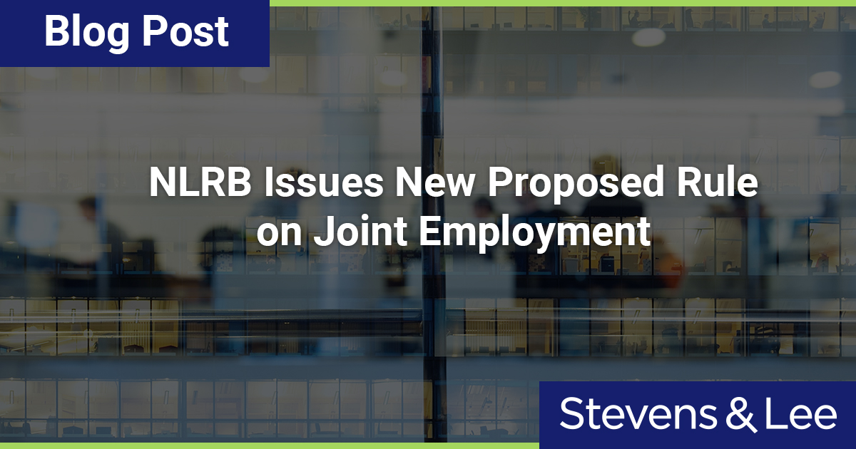 NLRB Issues New Proposed Rule On Joint Employment - Stevens & Lee