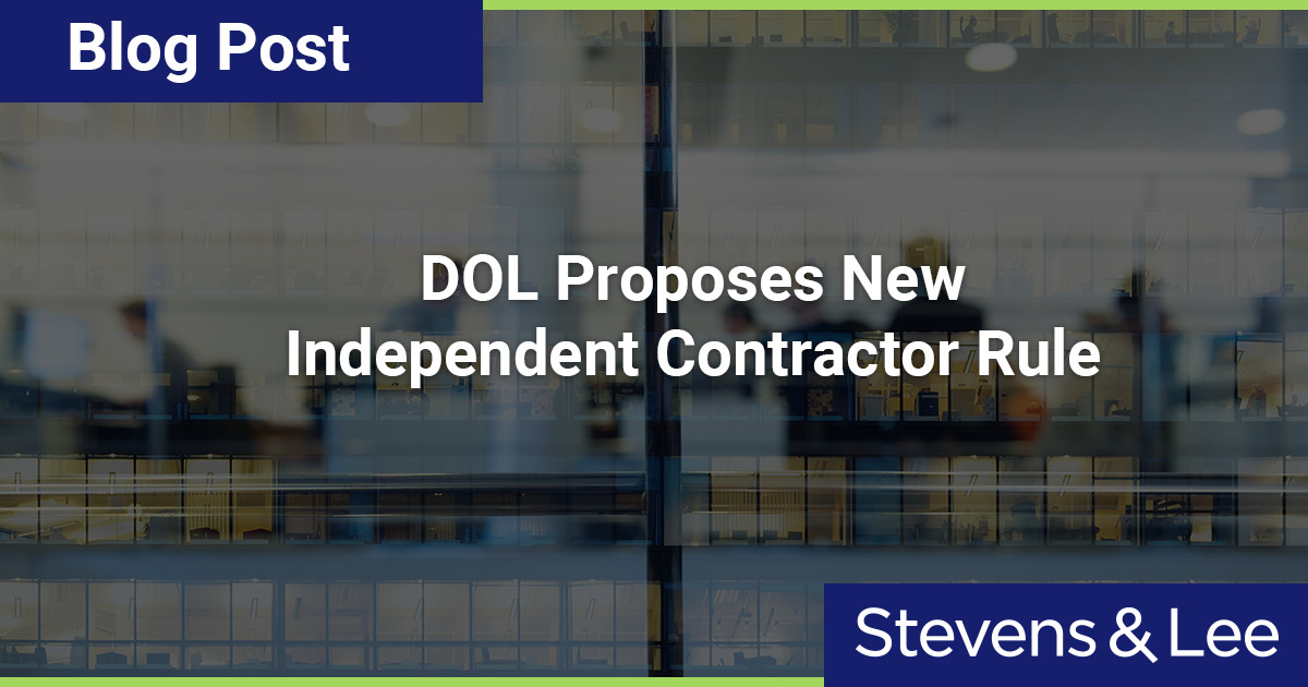 DOL Proposes New Independent Contractor Rule Stevens & Lee