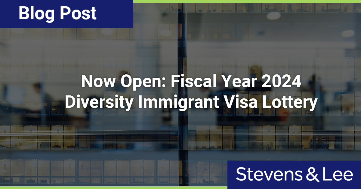 Now Open Fiscal Year 2024 Diversity Immigrant Visa Lottery Stevens & Lee