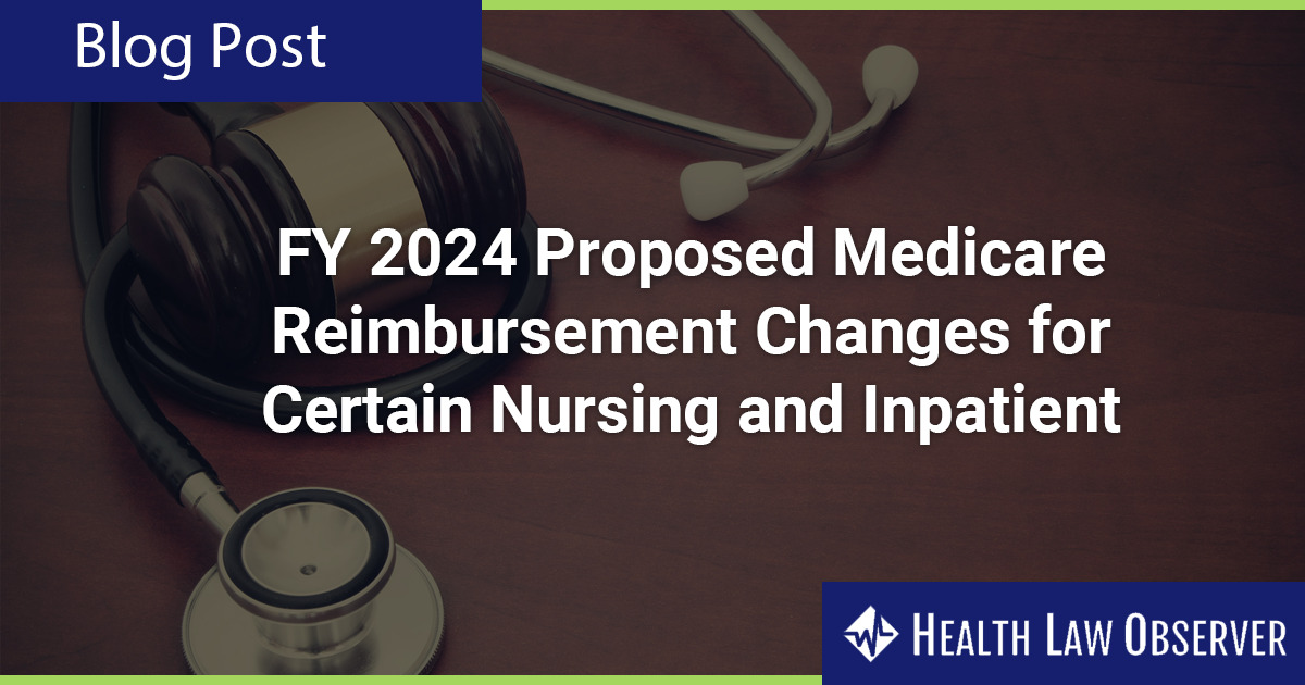 FY 2024 Proposed Medicare Reimbursement Changes for Certain Nursing and
