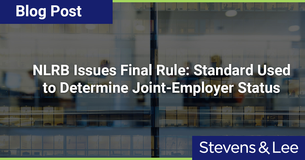 NLRB Issues Final Rule: Standard Used To Determine Joint-Employer ...