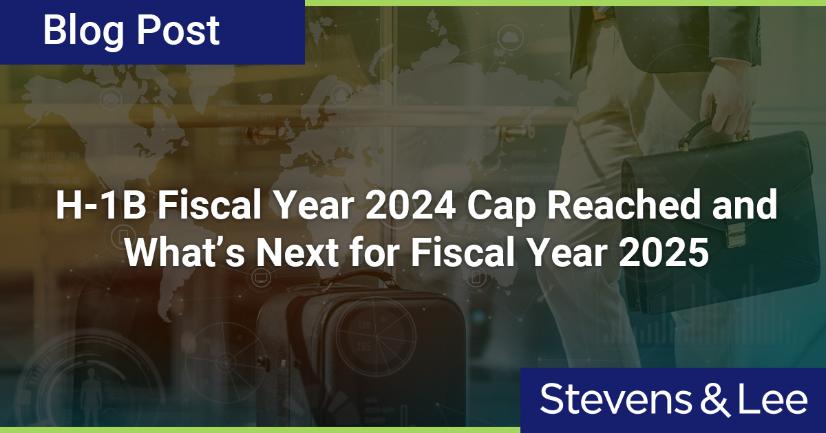 H1B Fiscal Year 2024 Cap Reached and What’s Next for Fiscal Year 2025