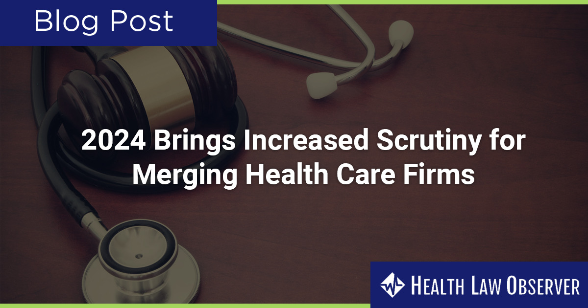 2024 Brings Increased Scrutiny For Merging Health Care Firms Stevens   HLO 2024Brings 012524 