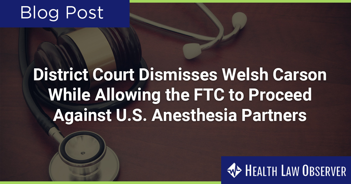 District Court Dismisses Welsh Carson While Allowing the FTC to Proceed ...