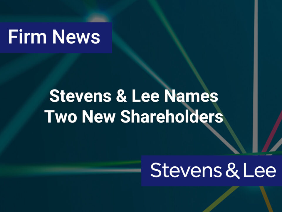 Stevens & Lee Names Two New Shareholders